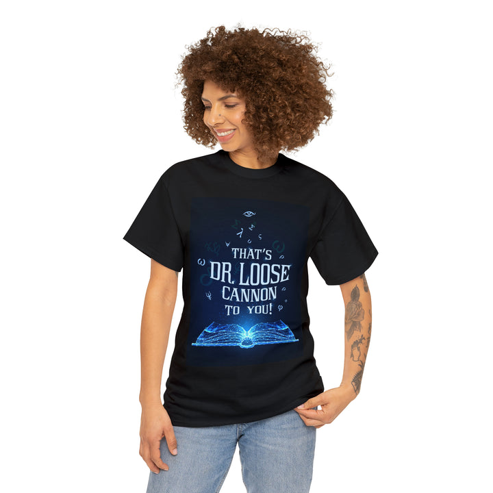 Dr. Loose Cannon Unisex Heavy Cotton Tee